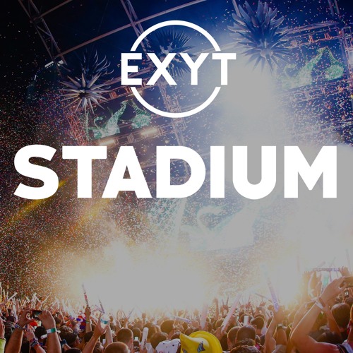 Exyt - Stadium (Original Mix) (FREE HQ DL)