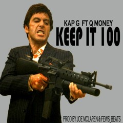 KAp G Ft Q Money  keep it 100 Prod BY Joe Mclaren & few_beats
