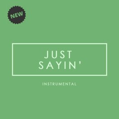 Just Sayin' - Instrumental (www.theunionbeats.com)