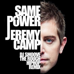 Same Power - Jeremy Camp - DJ Smoove - J Cole Christian Mashup Hip Hop Remix - @1djsmoove