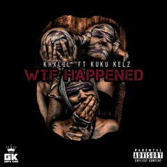 Wtf Happen ft Kukukelz(prod by. MjmjNichols )