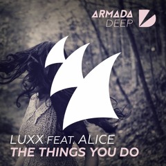 Luxx feat. Alice - The Things You Do [OUT NOW]
