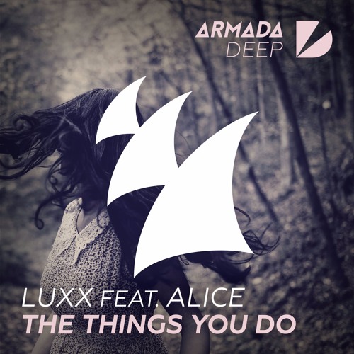 Luxx feat. Alice - The Things You Do [OUT NOW]