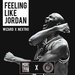 Wizard x NextRO - Feeling Like Jordan