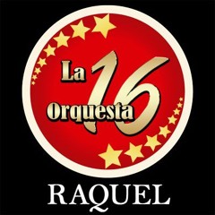 Raquel   La 16 Orquesta