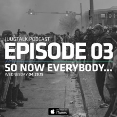 Episode 3: Oh So Now Everybody...