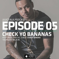 Episode 5: Check Ya Bananas (feat. Chase Dinero)