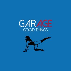 Garage - Good Things (FREE DOWNLOAD)