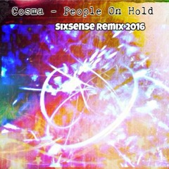 Cosma - People On Hold (Sixsense Remix 2016)
