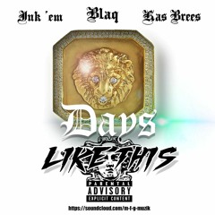 Days Like This Ft. Ink' em & Kas Brees
