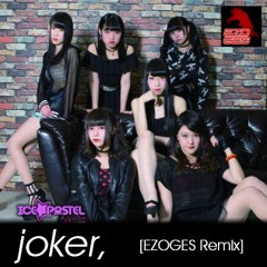 joker, [EZOGES Remix]v1.8 -off vocal- / ICE☆PASTEL