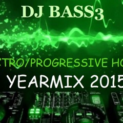 YEARMIX 2015 (BEST OF ELECTRO/PROGRESSIVE HOUSE) By DJ BASS3