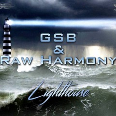 GSB & Raw Harmony - Lighthouse