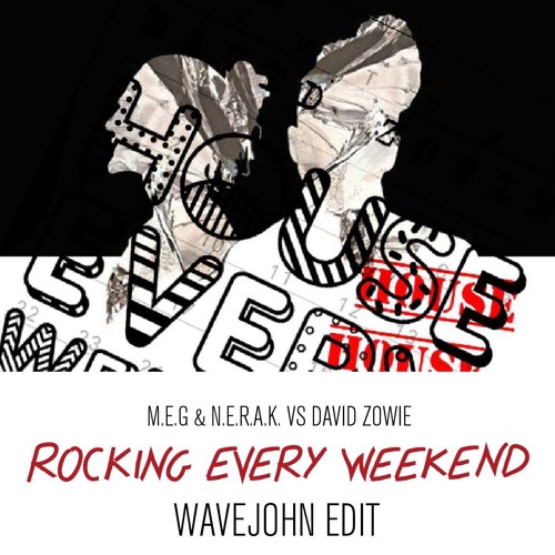 M.E.G & N.E.R.A.K. vs D.Zowie - Rocking Every Weekend (Wavejohn Edit)**Click BUY for FREE DOWNLOAD**