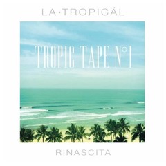 Tropic Tape N°1 | Rinascita