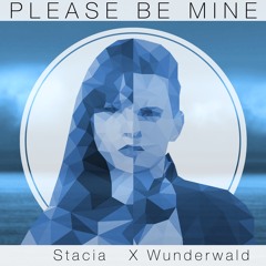 Stacia X Wunderwald - Please Be Mine (Mr.Cotrell Remix)