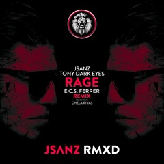 Jsanz & Tony Dark Eyes  Feat. Chela Rivas - Rage (E.C.S. Ferrer Remix)OUT NOW!