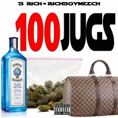 B Rich & RichBoyMeech - 100 Jugs