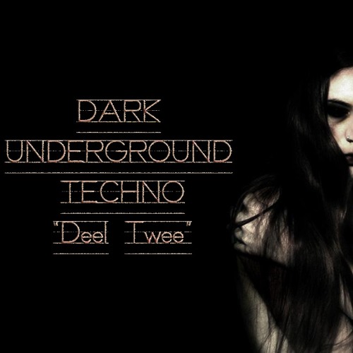 Dark Underground Techno "Deel Twee"