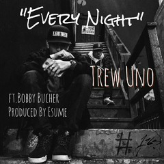 EVERY NIGHT FT. BOBBY BUCHER (PRODUCED BY ESUME BEATZ)