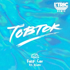 Tobtok - Fast Car (L'Tric Remix)