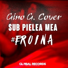 Carla's Dreams - Sub Pielea Mea - #eroina (Gino G. Cover)