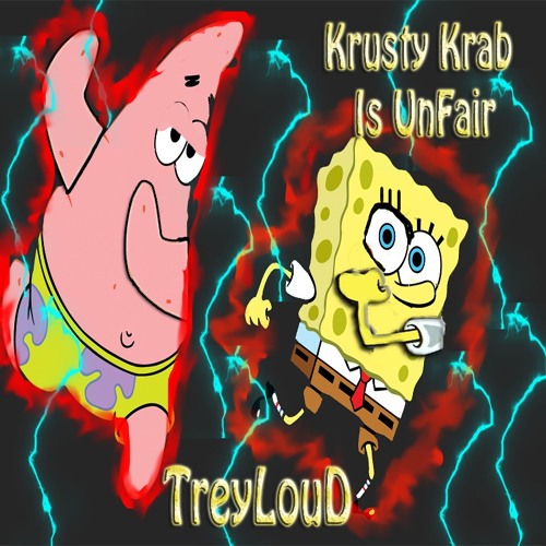 Krusty Krab Is Unfair - TreyLouD