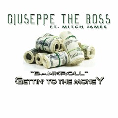 Giuseppe The Boss ft. Mitch James - "Bankroll" Gettin' To The Money