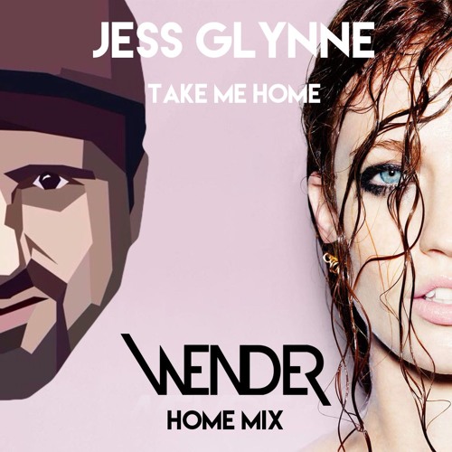 Stream Jess Glynne - Take Me Home (Wender Mix)DOWNLOAD by Wender | Listen  online for free on SoundCloud
