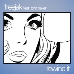FREEJAK Feat Tom Baker - REWIND IT (ITCHY Mix)