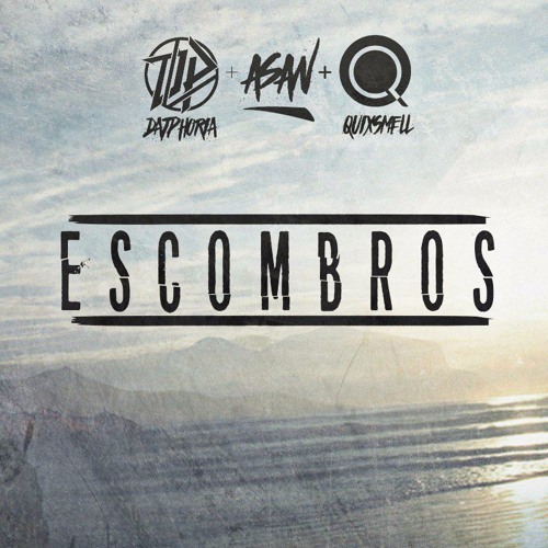 DatPhoria X ASAN X QuixSmell - Escombros