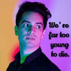 Far Too Young to Die (looped) Panic! at the Disco