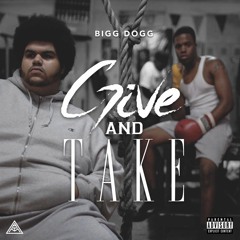 Bigg Dogg - Give And Take [Prod. By Cassius Clay]