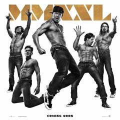 Sex You - Magic Mike XXL