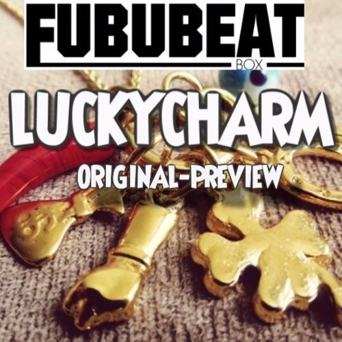 LUCKYCHARM - FUBUBEATBOX ORIGINAL