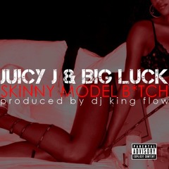 Model Bitch - Big Luck Ft Juicy J. Prod By (DJ King Flow)