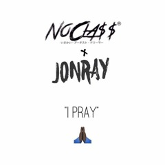 No Cla$$ Ft Jon Ray - I Pray