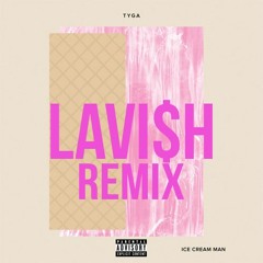 Lavi$h - Ice Cream Man (Tyga Remix)
