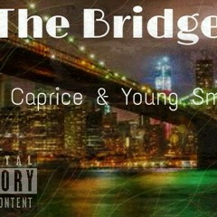 The Bridge DoloCaprice & YoungSmoov