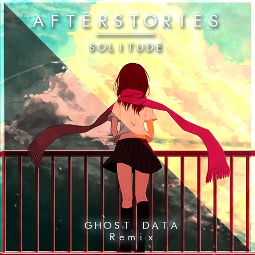 afterstories - Solitude (GHOST DATA Remix)