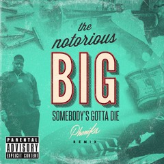 Biggie - 'Somebody's Gotta Die' (Phoniks Remix)[Free DL]