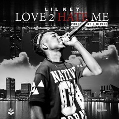Lil Key - Love 2 Hate Me (Prod. J. Oliver)