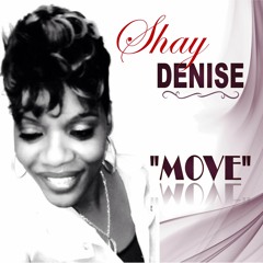 SHAY DENISE / MOVE