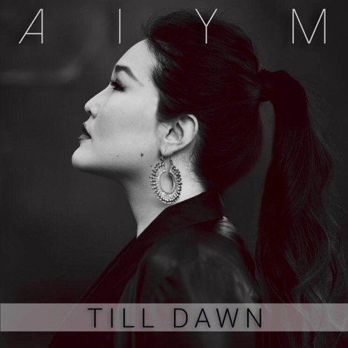 Til Dawn / Aiym