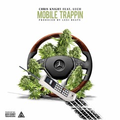 Chris Knight Ft Lucii - Mobile Trappin
