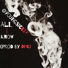 All I Know(Prod By DPG)