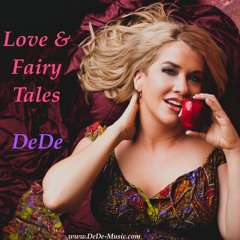 Songs & Clips from DeDe's 2014 Album of the Year: Love & Fairy Tales!