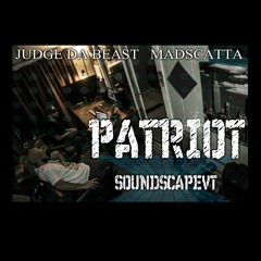 PATRIOT- Judge Da Beast feat-Madscatta (Prod By Yondo)