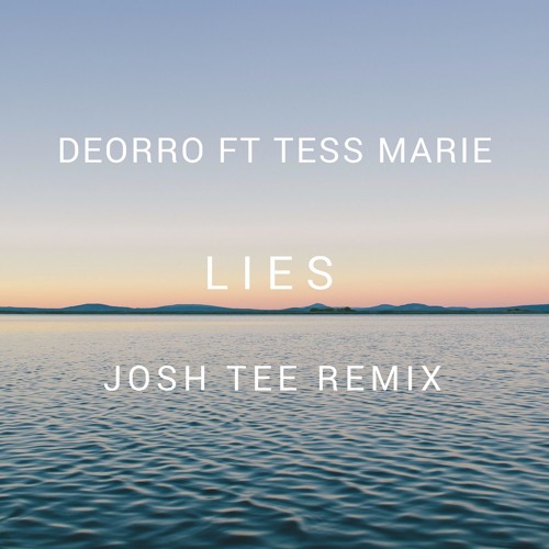 Lie (Josh Tee Remix) - Deorro Ft Tess Marie