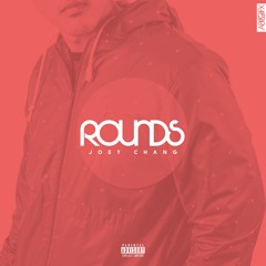 Joey Chang - Rounds (prod Bentley Bandz)